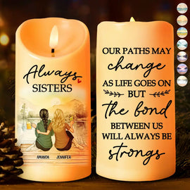 Gift For Sisters, Gift For Bestie, Gift For Sibling - The Bond Between Us Will Always Be Strong - Personalized Flameless LED Candle