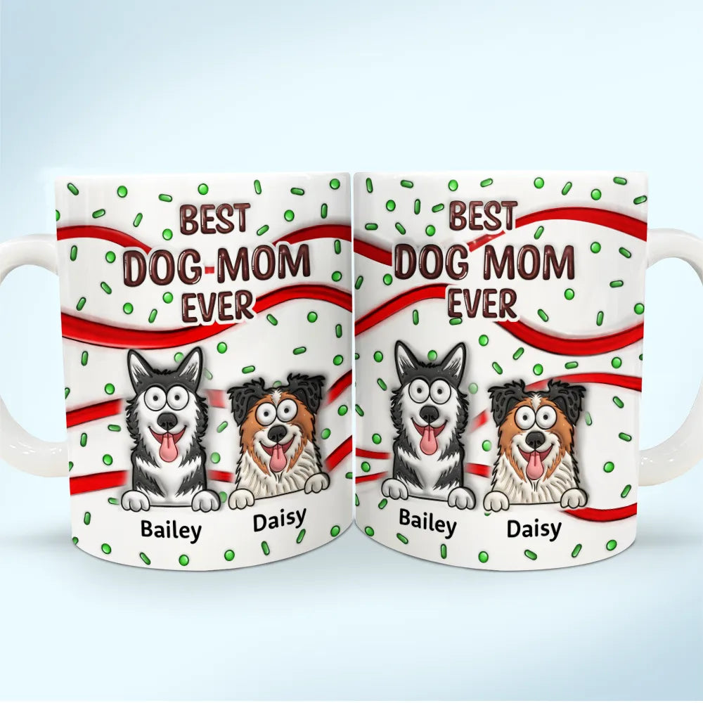Pet Lovers, Pet Mom - Funny Pet Best Dog Cat Mom Ever - 3D Inflated Effect Printed Mug, Personalized White Edge-to-Edge Mug
