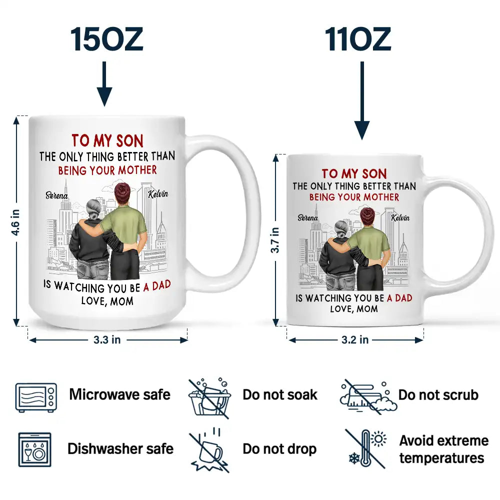 Backside The Only Thing Better Is Watching You Being A Dad - Personalized Mug